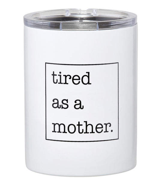 Travel Tumbler - Tired As A Mother